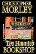 The Haunted Bookshop by Christopher Morley, Fiction - Christopher Morley