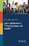 A Study Guide for John Webster's "The Duchess of Malfi" - Cengage Learning Gale