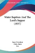Water Baptism And The Lord's Supper (1837) - Isaac Crewdson, Elisha Bates