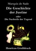 Die Geschichte der Justine oder Die Nachteile der Tugend (Großdruck) - Marquis De Sade