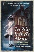 In My Father's House: The Years before 'The Hiding Place' - Corrie Ten Boom