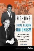 Fighting for Total Person Unionism: Harold Gibbons, Ernest Calloway, and Working-Class Citizenship - Robert Bussel