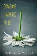 Cover-Bild zum Titel 'Someone I Wanted to Be' von 'Aurelia Wills'