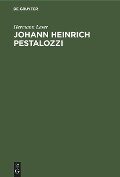 Johann Heinrich Pestalozzi - Hermann Leser