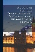 England Its Political Organization and Development and the war Against Germany - Eduard Meyer, Helene S. White
