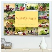 Natürlich Vegan - frische gesunde Köstlichkeiten (hochwertiger Premium Wandkalender 2026 DIN A2 quer), Kunstdruck in Hochglanz - Tanja Riedel