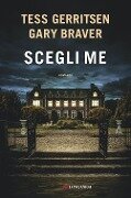 Cover-Bild zum Titel 'Scegli me' von 'Tess Gerritsen, Gary Braver'