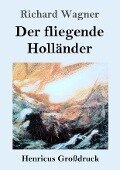 Der fliegende Holländer (Großdruck) - Richard Wagner