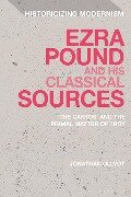 Ezra Pound and His Classical Sources - Jonathan Ullyot