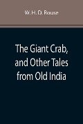The Giant Crab, and Other Tales from Old India - W. H. D. Rouse