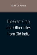 Cover-Bild zum Titel 'The Giant Crab, and Other Tales from Old India' von 'W. H. D. Rouse'
