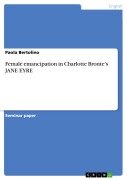 Female emancipation in Charlotte Bronte's JANE EYRE - Paola Bertolino