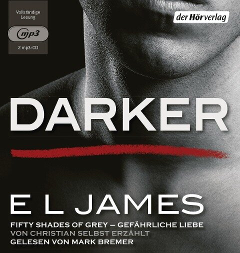 Darker - Fifty Shades of Grey. Gefährliche Liebe von Christian selbst erzählt - E L James