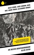 Die besten Abenteuerromane aller Zeiten - Jules Verne, Daniel Defoe, Robert Louis Stevenson, Walter Scott, Max Brand