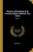 History Of Friedrich II Of Prussia Called Frederick The Great; Volume I - Anonymous