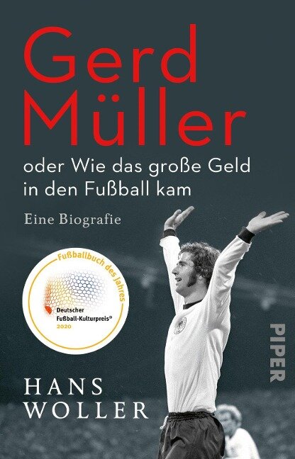 Gerd Müller: oder Wie das große Geld in den Fußball kam - Hans Woller