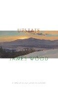 Upstate - James Wood