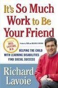 Cover-Bild zum Titel 'It's So Much Work to Be Your Friend' von 'Richard Lavoie'
