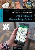 Der offizielle Geocaching-Guide - Bernhard Hoëcker, Benjamin Gorentschitz, Tobias Zimmermann, Jens Freyler