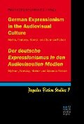 German Expressionism in the Audiovisual Culture / Der deutsche Expressionismus in den Audiovisuellen Medien - 
