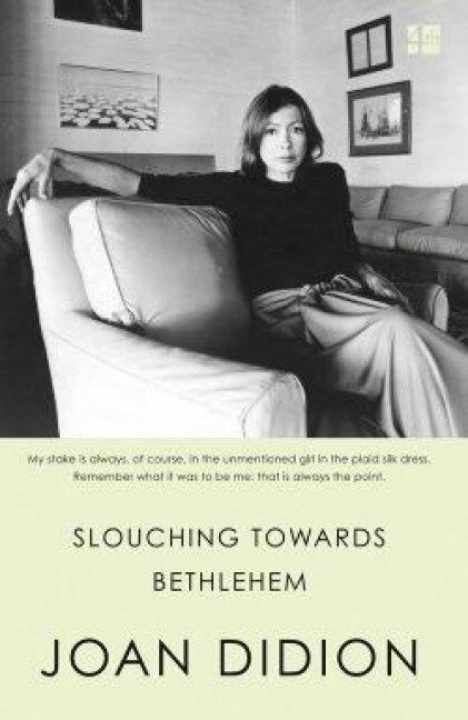 Slouching Towards Bethlehem - Joan Didion