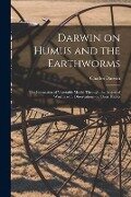 Darwin on Humus and the Earthworms: the Formation of Vegetable Mould Through the Action of Worms With Observations on Their Habits - Charles Darwin