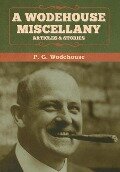 A Wodehouse Miscellany: Articles & Stories - P. G. Wodehouse