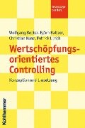 Wertschöpfungsorientiertes Controlling - Wolfgang Becker, Björn Baltzer, Patrick Ulrich
