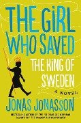 The Girl Who Saved the King of Sweden - Jonas Jonasson, Rachel Willson-Broyles