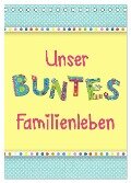 Unser buntes Familienleben (Tischkalender 2025 DIN A5 hoch), CALVENDO Monatskalender - Kathleen Bergmann