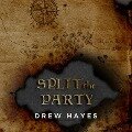 Split the Party Lib/E - Drew Hayes