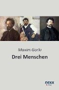 Drei Menschen - Maxim Gorki