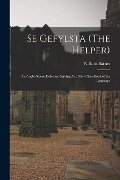 Se Gefylsta (The Helper): An Anglo-Saxon Delectus: Serving As a First Class-Book of the Language - William Barnes