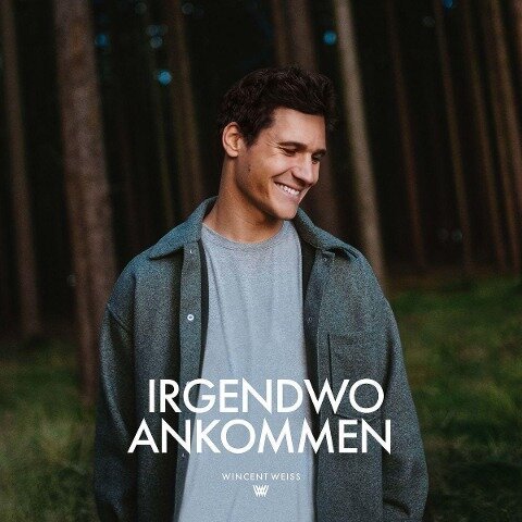 Wincent Weiss: Irgendwo ankommen - Wincent Weiss