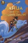 Rick Riordan Presents: Pahua and the Dragon's Secret a Pahua Moua Novel, Book 2 - Lori M Lee