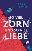 So viel Zorn und so viel Liebe - Sabaa Tahir