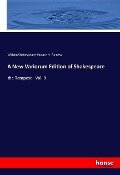 A New Variorum Edition of Shakespeare - William Shakespeare, Horace H. Furness