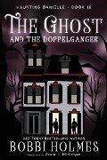 The Ghost and the Doppelganger - Bobbi Holmes, Anna J McIntyre