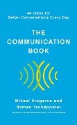 The Communication Book: 44 Ideas for Better Conversations Every Day - Mikael Krogerus, Roman Tschäppeler