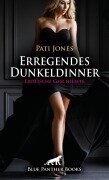 Erregendes Dunkeldinner | Erotische Geschichte - Pati Jones