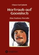 Cover-Bild zum Titel 'Hortraub auf Gnomisch' von 'Claus Carl Jakob'