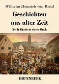 Geschichten aus alter Zeit - Wilhelm Heinrich von Riehl