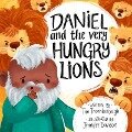 Daniel and the Very Hungry Lions - Tim Thornborough