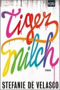 Cover-Bild zum Titel 'Tigermilch' von 'Stefanie De Velasco'