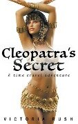 Cleopatra's Secret: A Time Travel Adventure - Victoria Rush