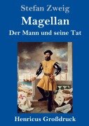 Cover-Bild zum Titel 'Magellan: Der Mann und seine Tat (Großdruck)' von 'Stefan Zweig'
