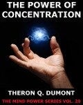 The Power Of Concentration - Theron Q. Dumont