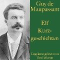Guy de Maupassant: Elf Kurzgeschichten - Guy de Maupassant