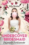 Cover-Bild zum Titel 'Undercover Bridesmaid - Das perfekte Durcheinander' von 'Katy Birchall'