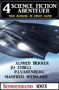4 Science Fiction Abenteuer Sonderband 1003 - Alfred Bekker, Jo Zybell, Manfred Weinland, P. J. Varenberg